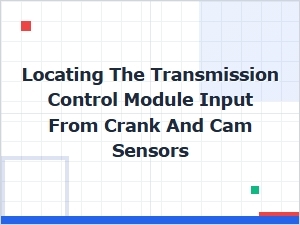 Locating Transmission Control Module Sensor Inputs