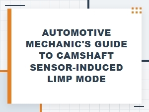 A Guide to Camshaft Sensor-Related Limp Mode