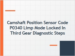 Diagnostic Steps for a P0340 Camshaft Sensor Code